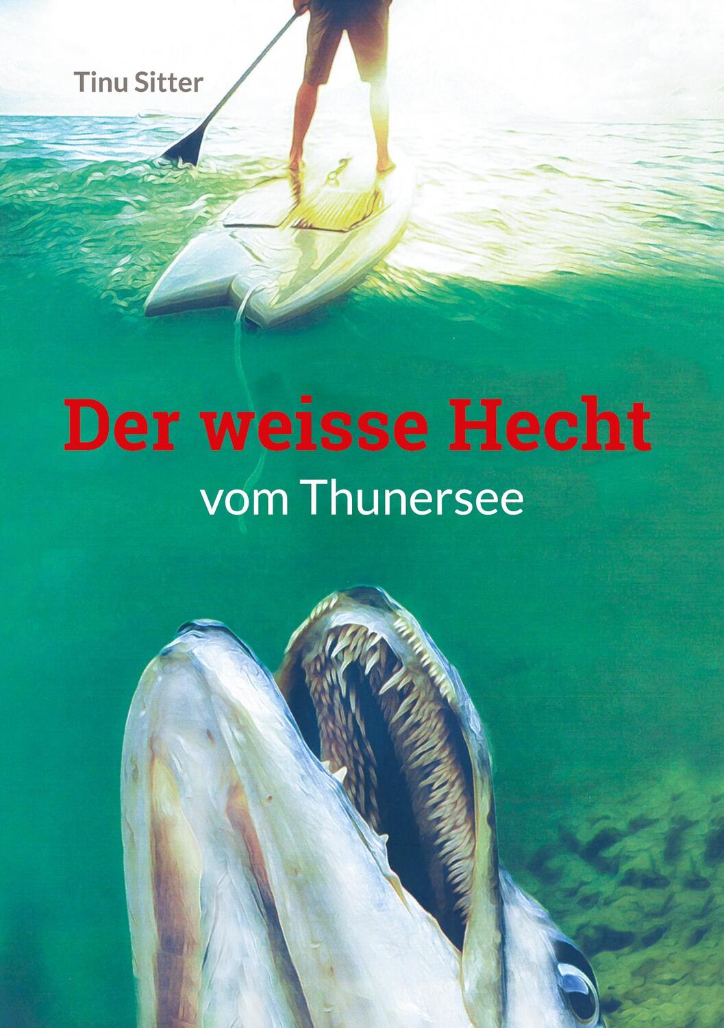 Cover: 9783756224661 | Der weisse Hecht vom Thunersee | Tinu Sitter | Taschenbuch | Paperback