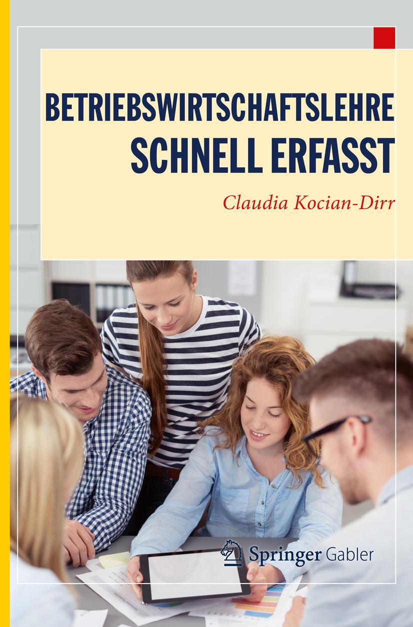 Cover: 9783662542897 | Betriebswirtschaftslehre - Schnell erfasst | Claudia Kocian-Dirr | ix