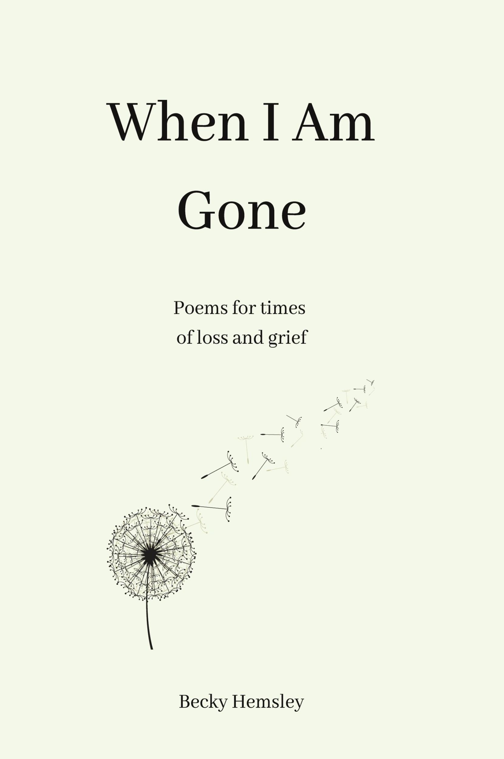 Cover: 9781915834997 | When I Am Gone | Poems for times of loss and grief | Becky Hemsley