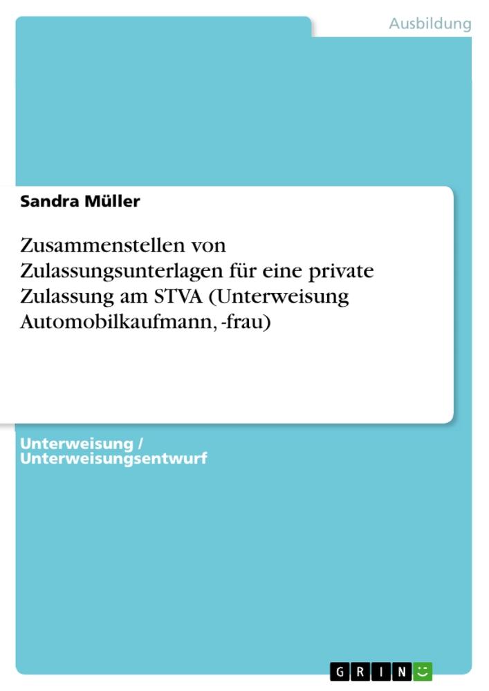 Cover: 9783656698043 | Zusammenstellen von Zulassungsunterlagen für eine private Zulassung...