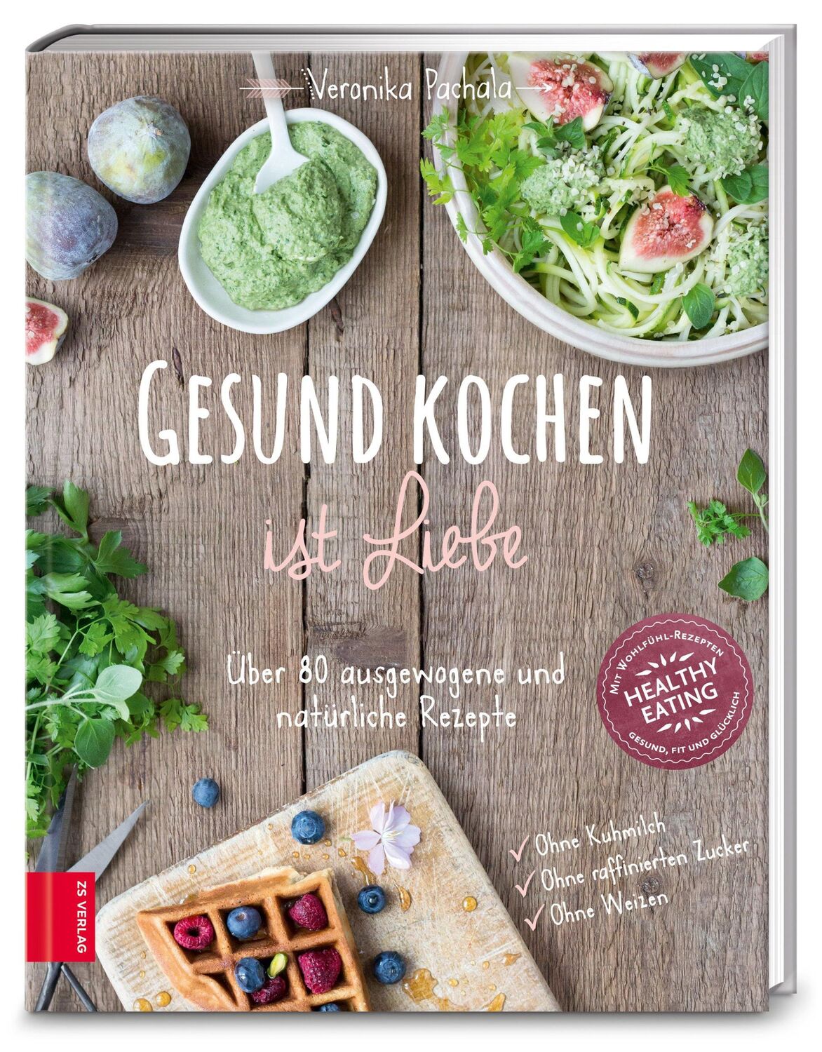 Cover: 9783898834896 | Gesund kochen ist Liebe | Über 80 ausgewogene und natürliche Rezepte