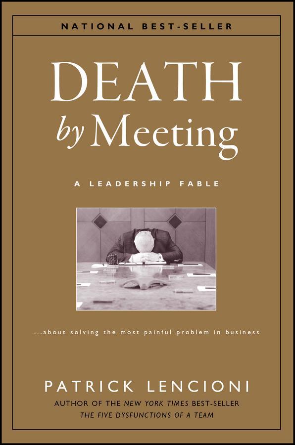 Cover: 9780787968052 | The Death by Meeting: A Leadership Fable... About Solv Ing the Most...