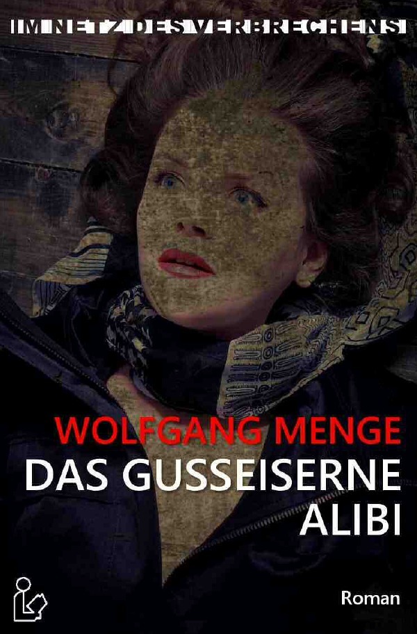 Cover: 9783748542292 | IM NETZ DES VERBRECHENS - DAS GUSSEISERNE ALIBI | Ein Kriminal-Roman