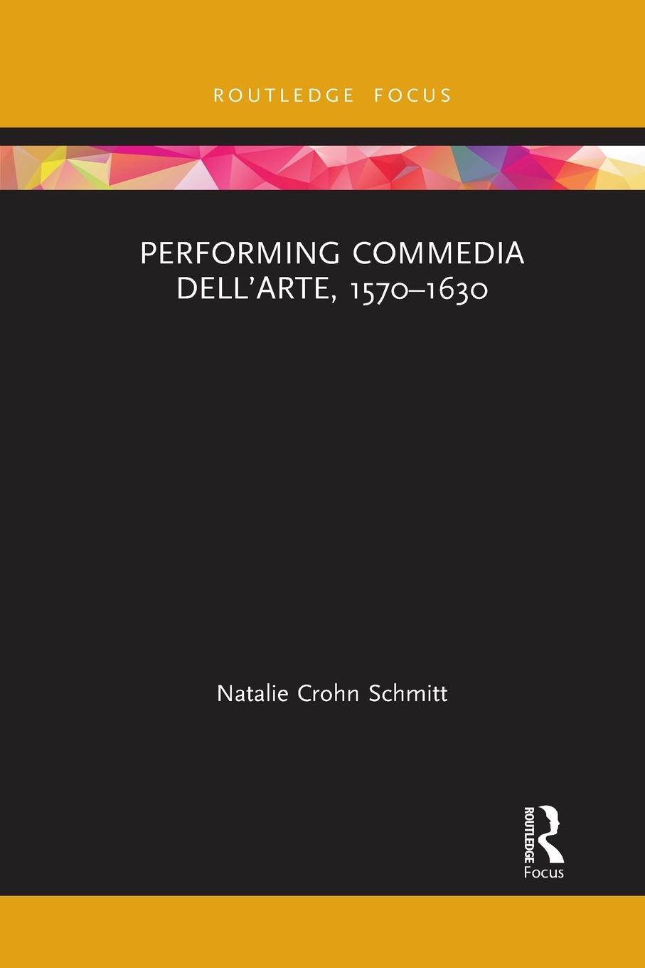 Cover: 9781032088501 | Performing Commedia dell'Arte, 1570-1630 | Natalie Crohn Schmitt