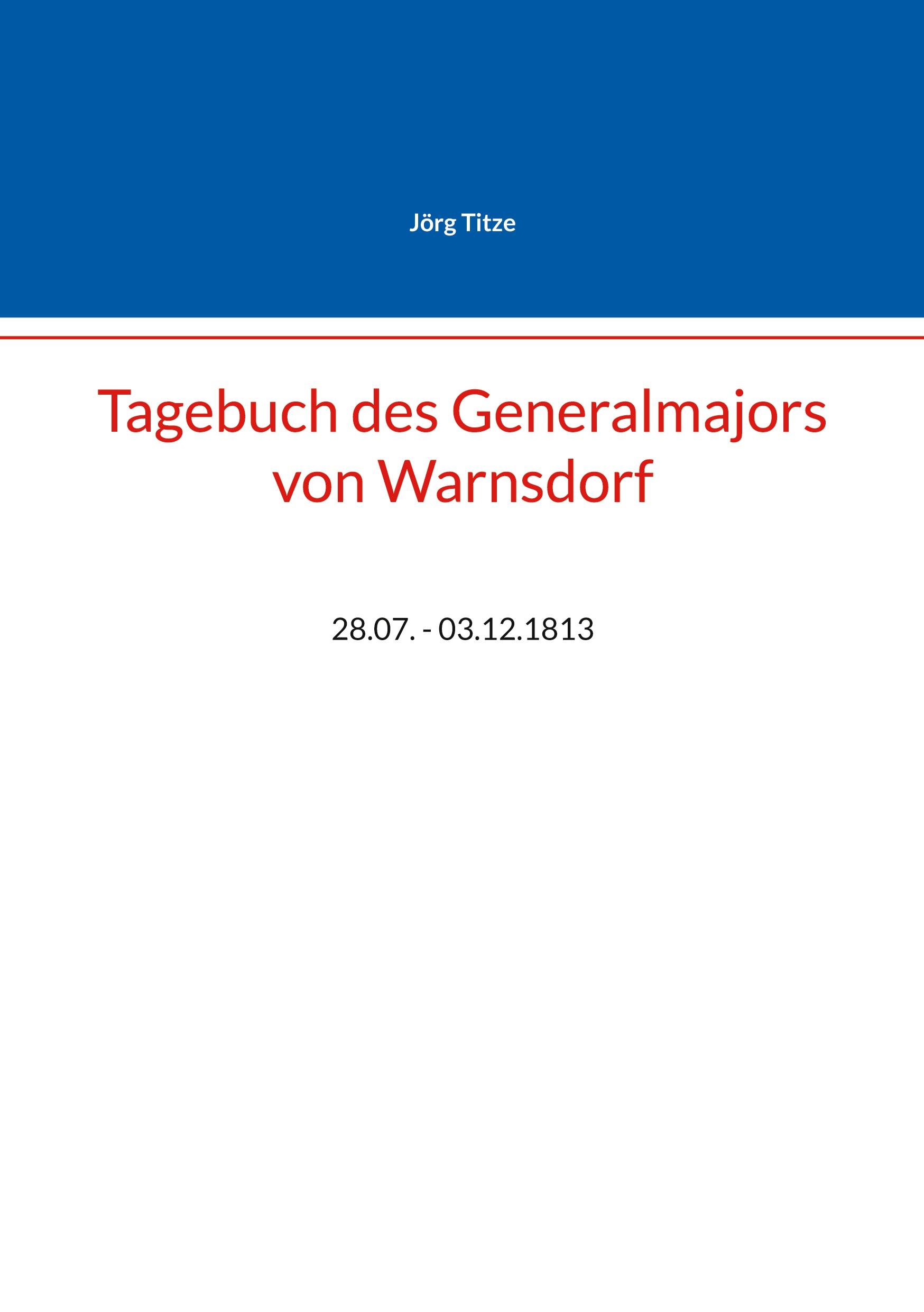 Cover: 9783769339574 | Tagebuch des Generalmajors von Warnsdorf | 28.07. - 03.12.1813 | Titze