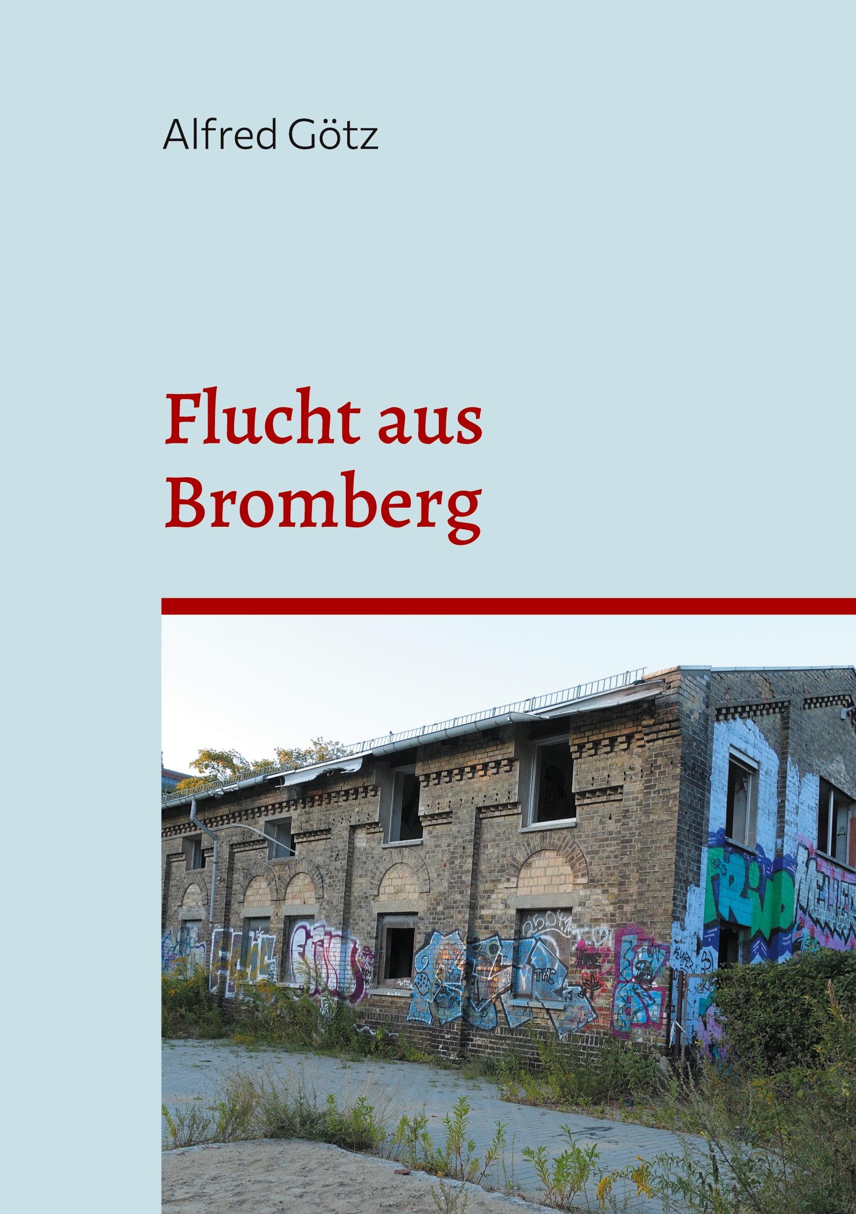 Cover: 9783758319235 | Flucht aus Bromberg | Alfred Götz | Buch | HC gerader Rücken kaschiert