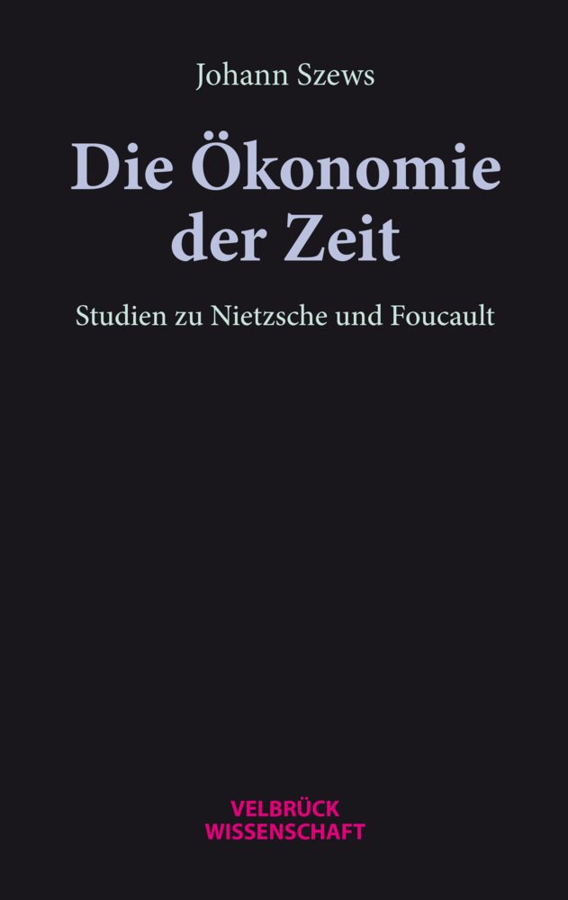 Cover: 9783958323131 | Die Ökonomie der Zeit | Studien zu Nietzsche und Foucault | Szews