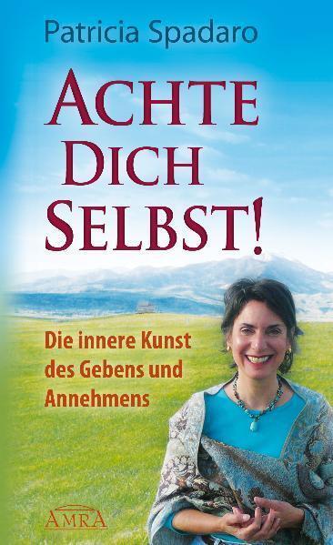 Cover: 9783939373568 | Achte Dich selbst! Die innere Kunst des Gebens und Annehmens | Spadaro