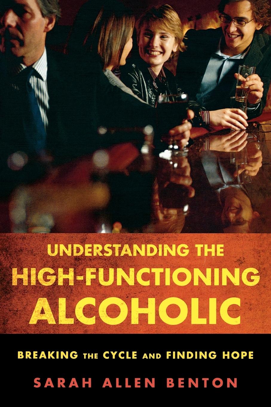 Cover: 9781442203907 | Understanding the High-Functioning Alcoholic | Sarah Allen Benton