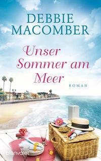 Cover: 9783734112706 | Unser Sommer am Meer | Roman | Debbie Macomber | Taschenbuch | 336 S.