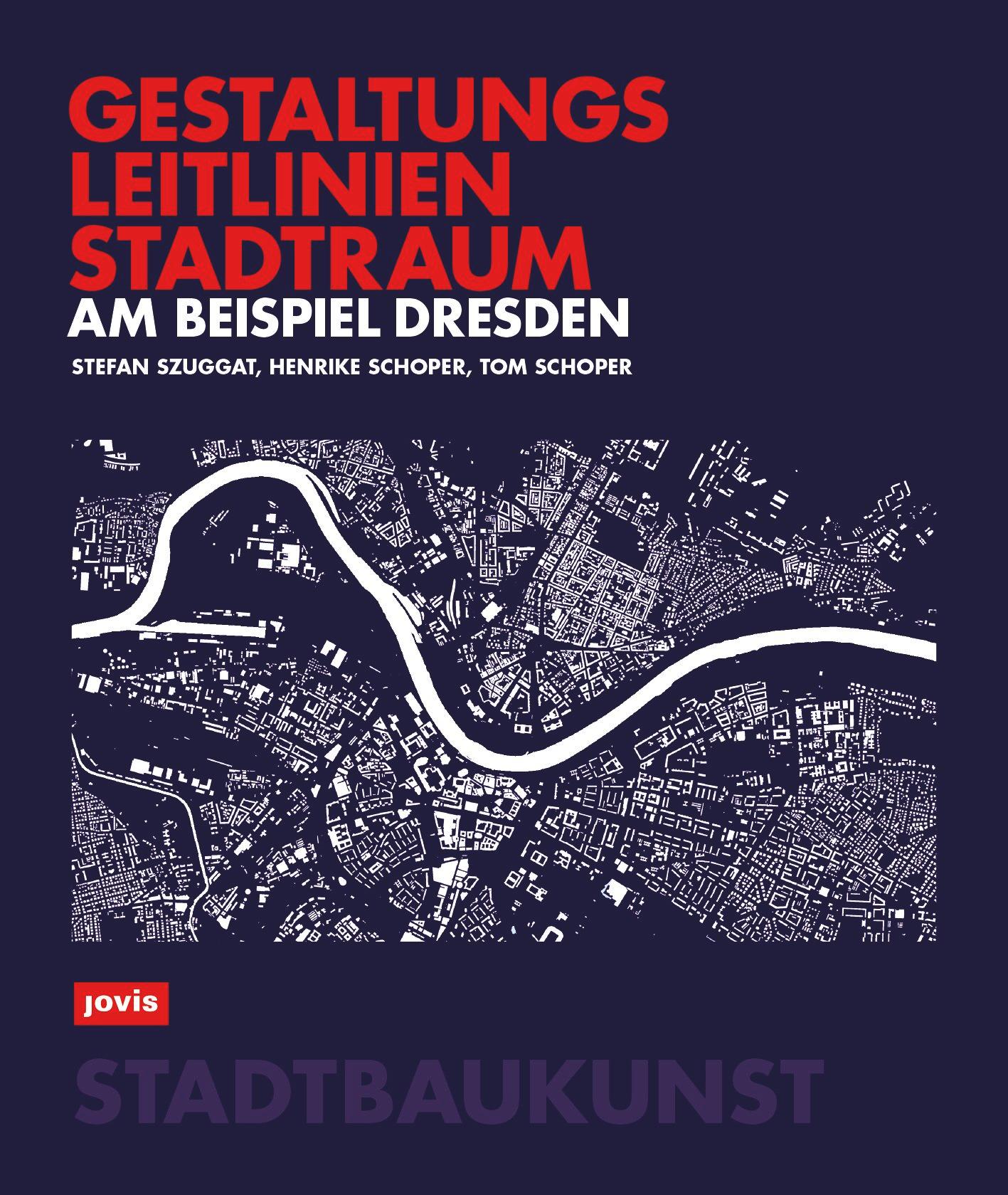 Cover: 9783986121969 | Gestaltungsleitlinien Stadtraum am Beispiel Dresden | Szuggat (u. a.)