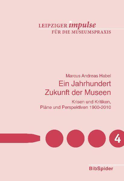 Cover: 9783936960570 | Ein Jahrhundert Zukunft der Museen | Marcus Andreas Habel | Buch