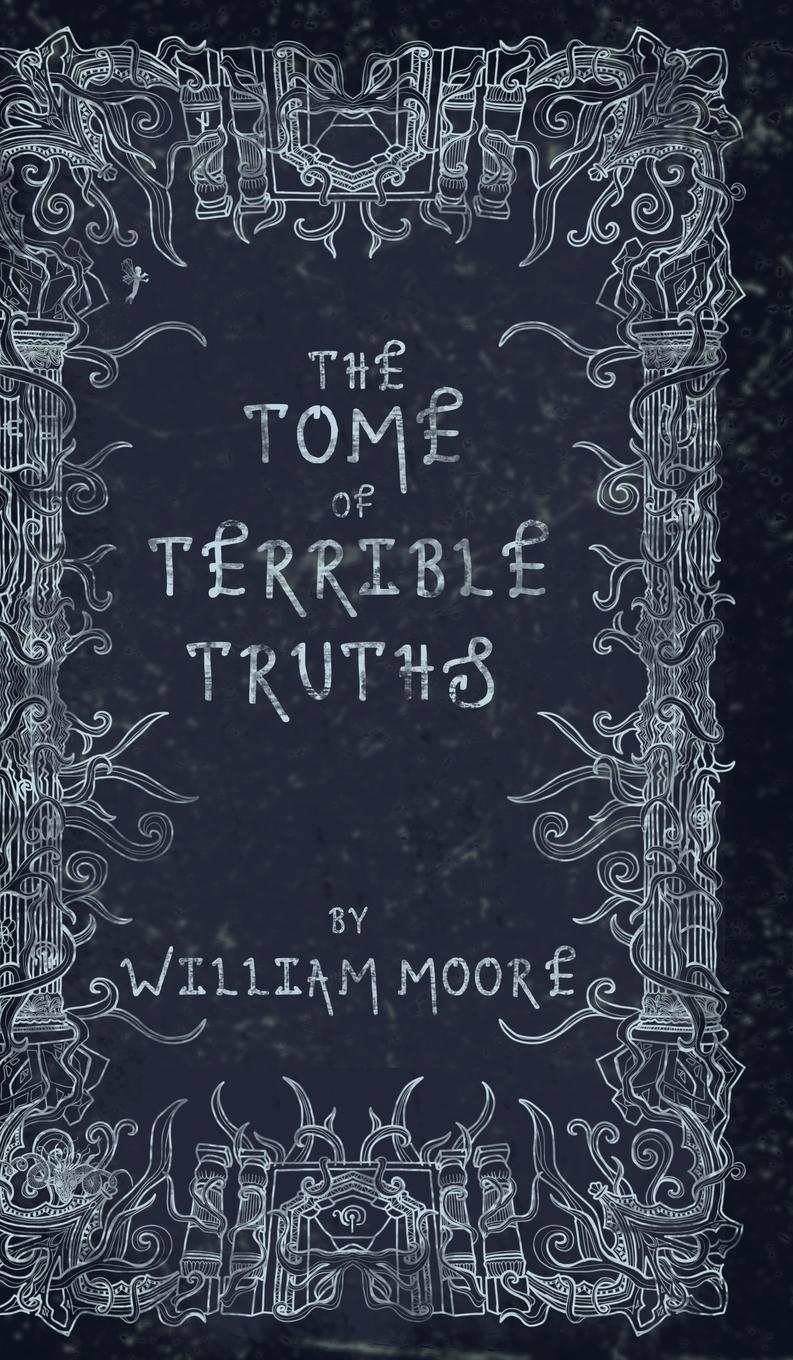 Cover: 9781739516444 | The Tome of Terrible Truths | William Moore | Buch | Englisch | 2024