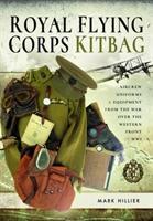 Cover: 9781526752994 | Royal Flying Corps Kitbag: Aircrew Uniforms and Equipment from the...