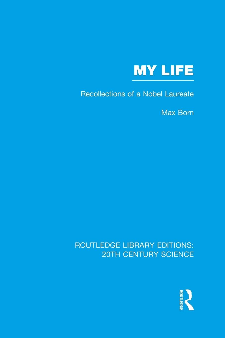 Cover: 9781138976665 | My Life | Recollections of a Nobel Laureate | Max Born | Taschenbuch