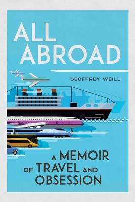 Cover: 9780299330804 | All Abroad: A Memoir of Travel and Obsession | Geoffrey Weill | Buch