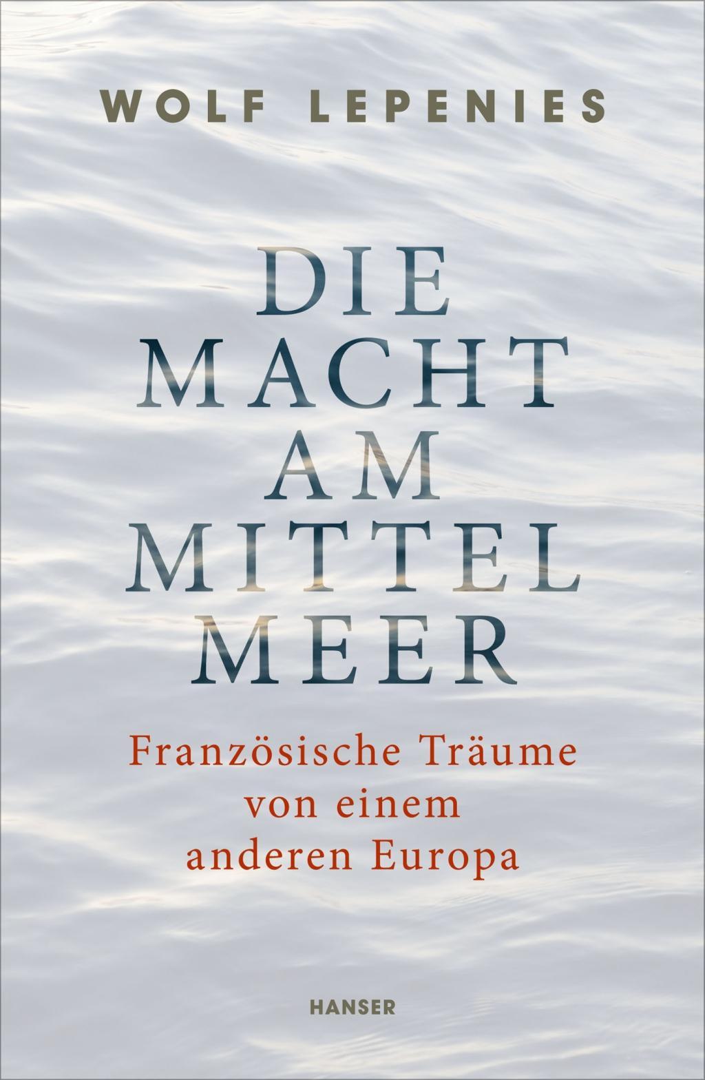 Cover: 9783446247321 | Die Macht am Mittelmeer | Französische Träume von einem anderen Europa