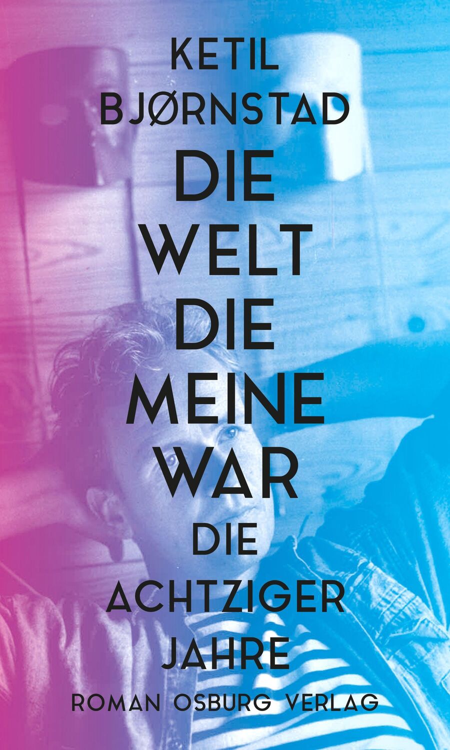 Cover: 9783955102739 | Die Welt, die meine war | Die achtziger Jahre | Ketil Bjørnstad | Buch