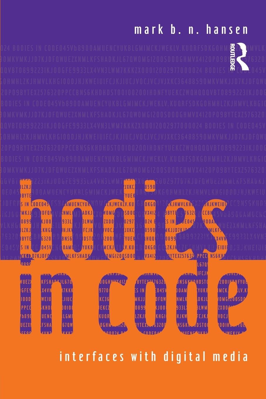 Cover: 9780415970167 | Bodies in Code | Interfaces with Digital Media | Mark B. N. Hansen