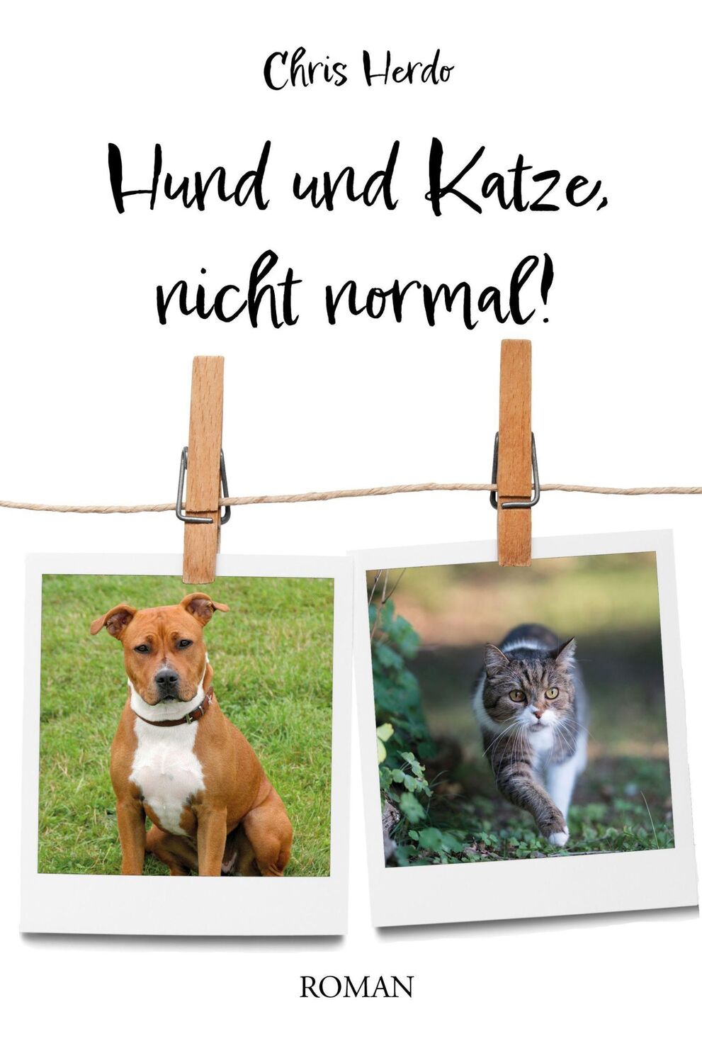 Cover: 9783986270308 | Hund und Katze, nicht normal! | Roman | Chris Herdo | Taschenbuch