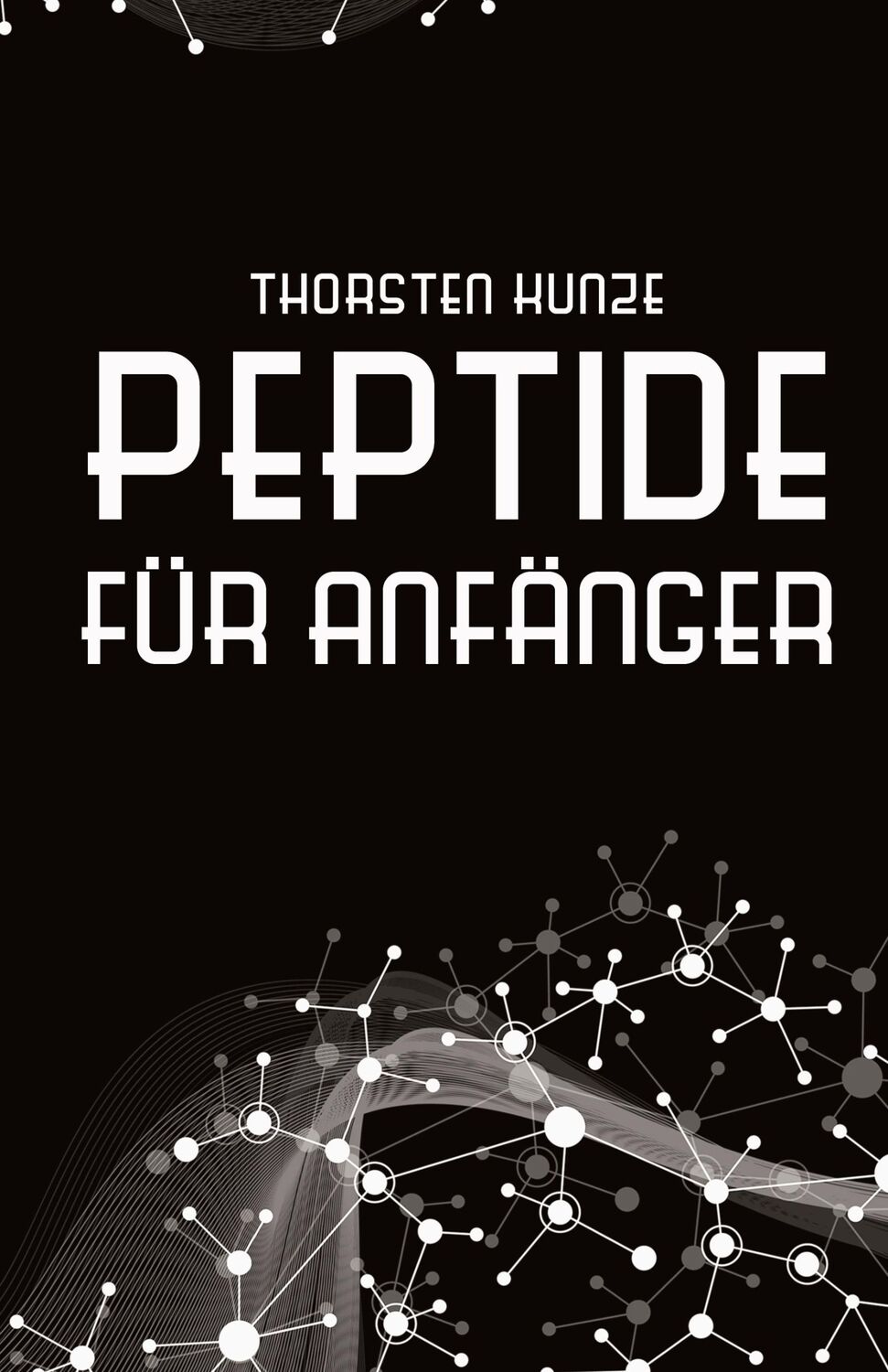 Cover: 9783384241597 | Peptide für Anfänger | Thorsten Kunze | Buch | 112 S. | Deutsch | 2024