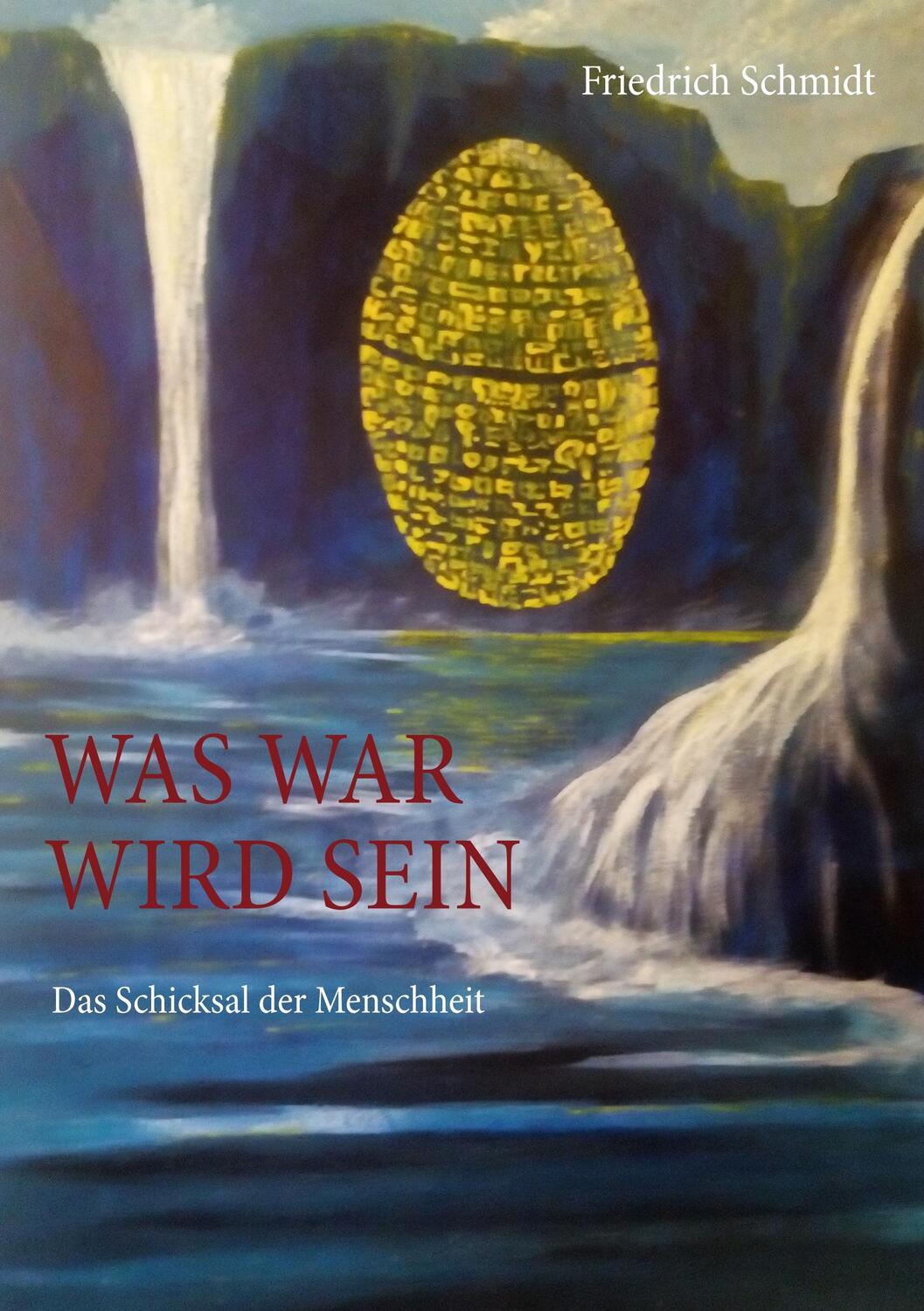 Cover: 9783740750770 | Was war wird sein | Das Schicksal der Menschheit | Friedrich Schmidt