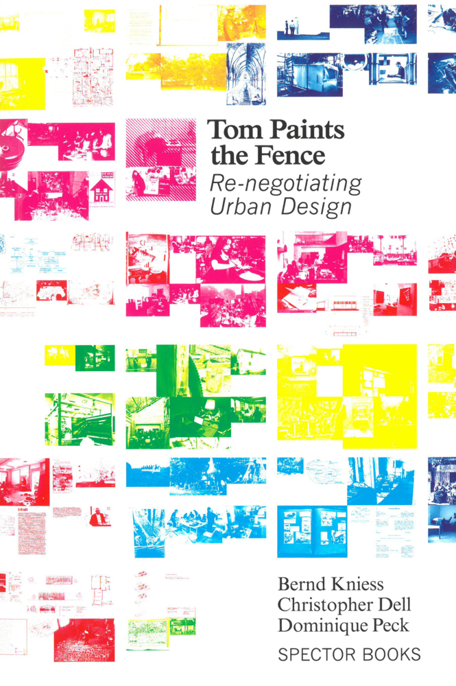 Cover: 9783959050616 | Tom Paints the Fence | Re-negotiating Urban Design | Kniess (u. a.)