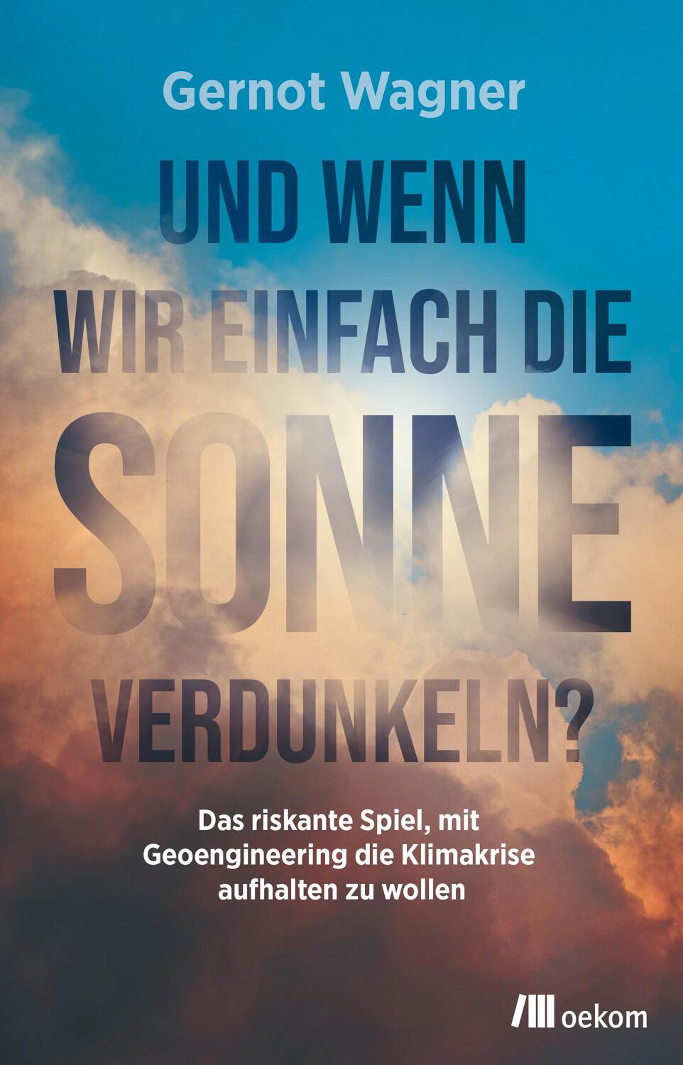 Cover: 9783962384166 | Und wenn wir einfach die Sonne verdunkeln? | Gernot Wagner | Buch