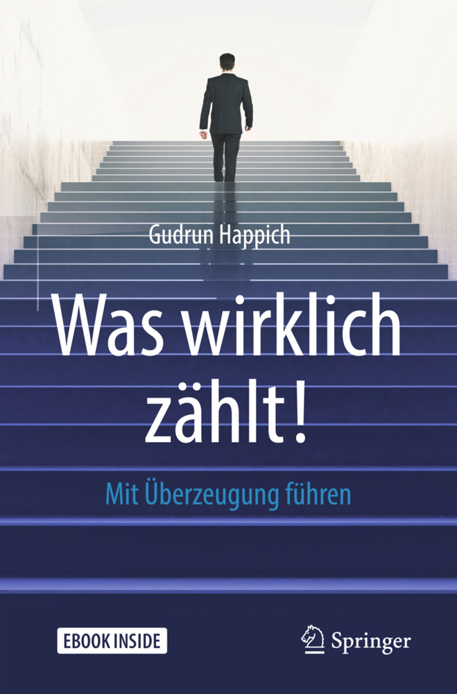 Cover: 9783658216146 | Was wirklich zählt! | Mit Überzeugung führen, Mit Ebook | Happich | XX