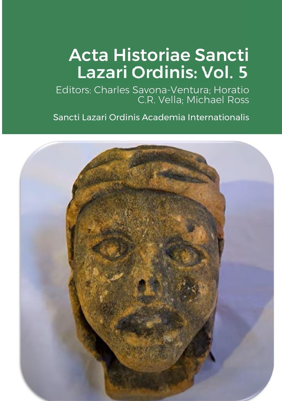 Cover: 9781470945992 | Acta Historiae Sancti Lazari Ordinis - Volume 5 | Horatio C. R. Vella