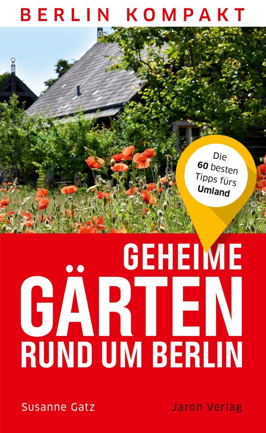 Cover: 9783897734302 | Geheime Gärten rund um Berlin | Die 60 besten Tipps fürs Umland | Gatz