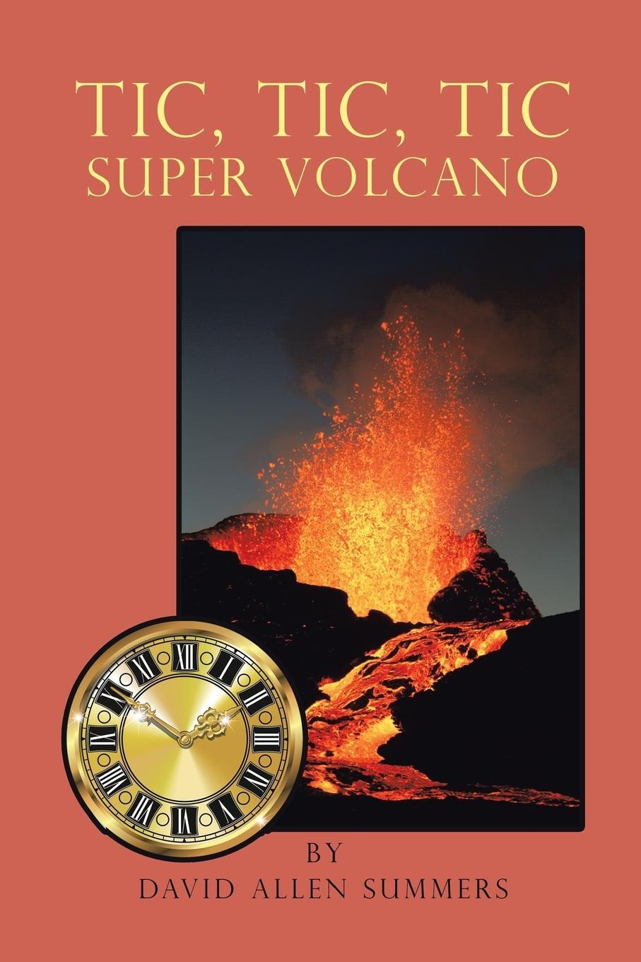 Cover: 9781524687373 | Tic, Tic, Tic-Super Volcano | David Allen Summers | Taschenbuch | 2017