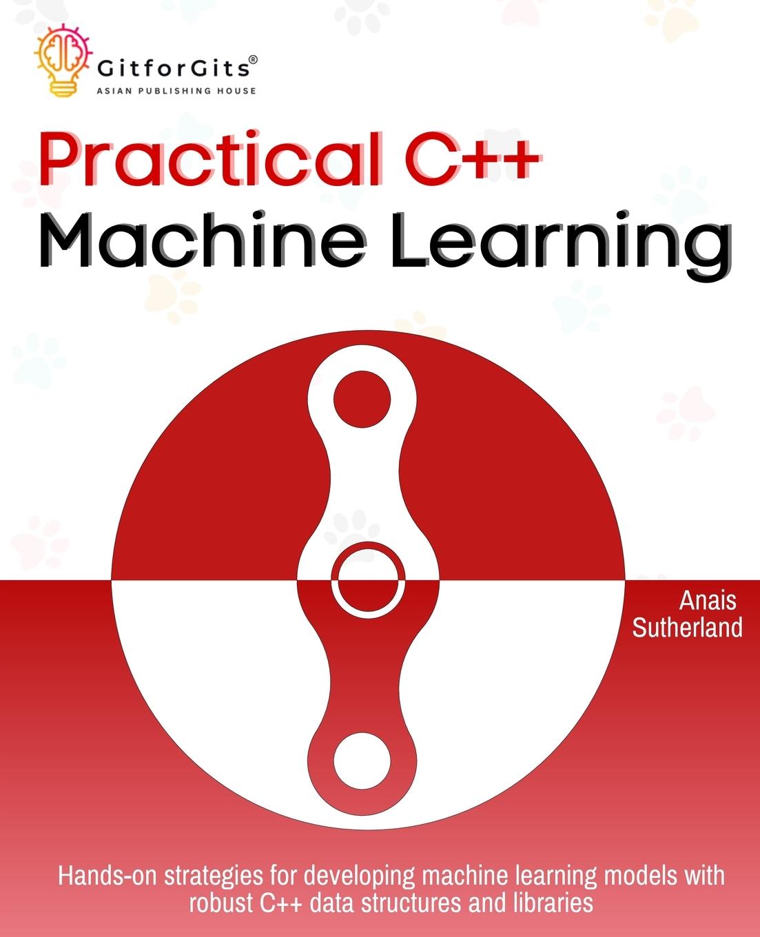 Cover: 9788197950483 | Practical C++ Machine Learning | Anais Sutherland | Taschenbuch | 2024