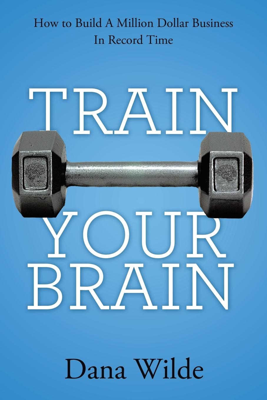 Cover: 9781452571560 | Train Your Brain | Dana Wilde | Taschenbuch | Paperback | Englisch