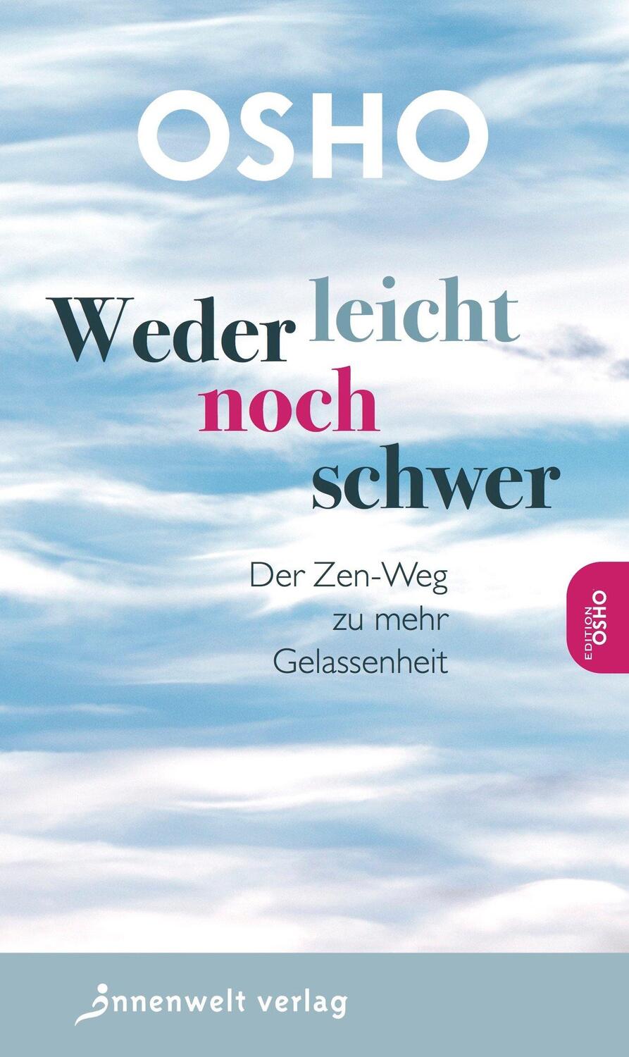 Cover: 9783942502542 | Weder leicht noch schwer | Der Zen-Weg zu mehr Gelassenheit | Osho