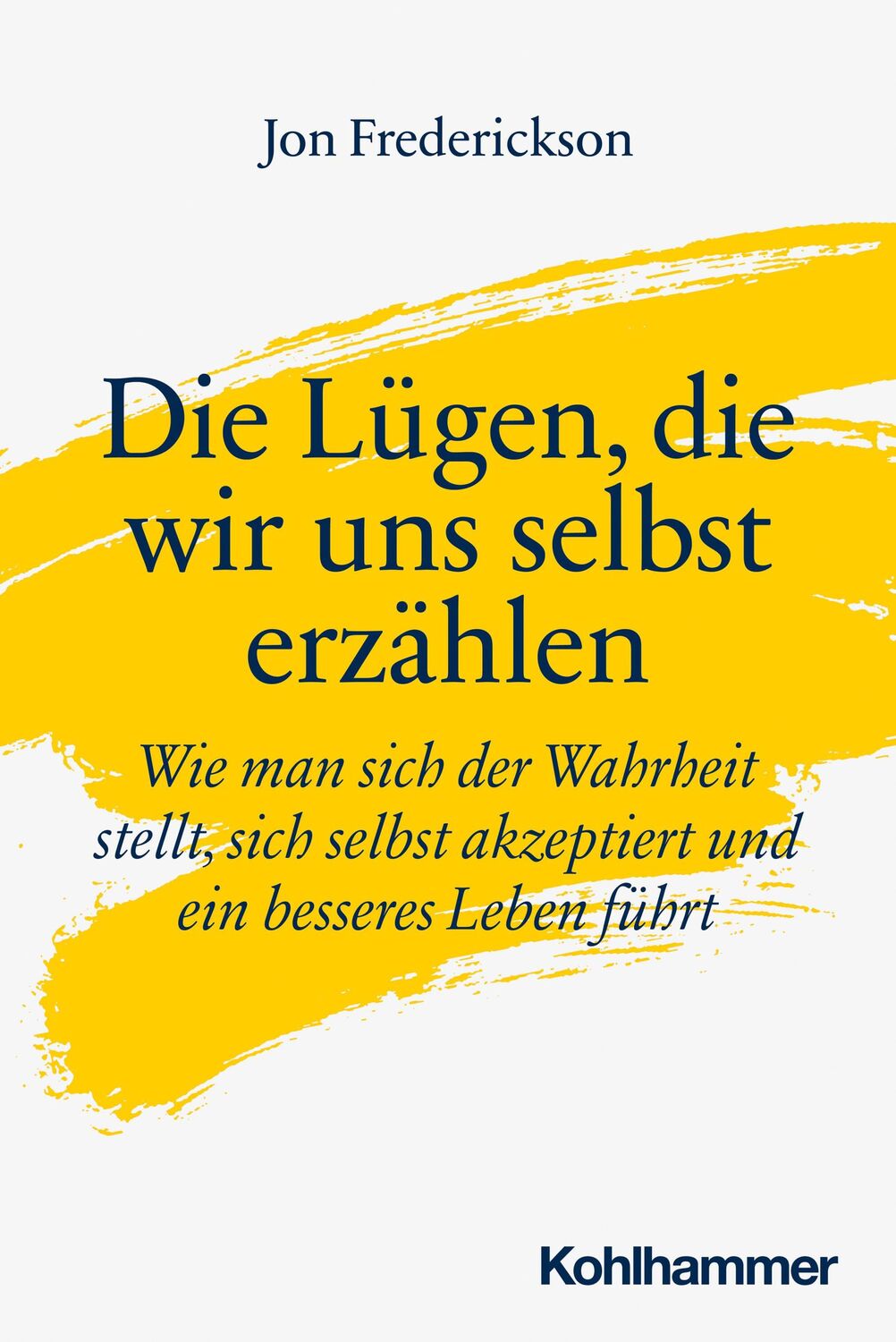 Cover: 9783170403789 | Die Lügen, die wir uns selbst erzählen | Jon Frederickson | Buch