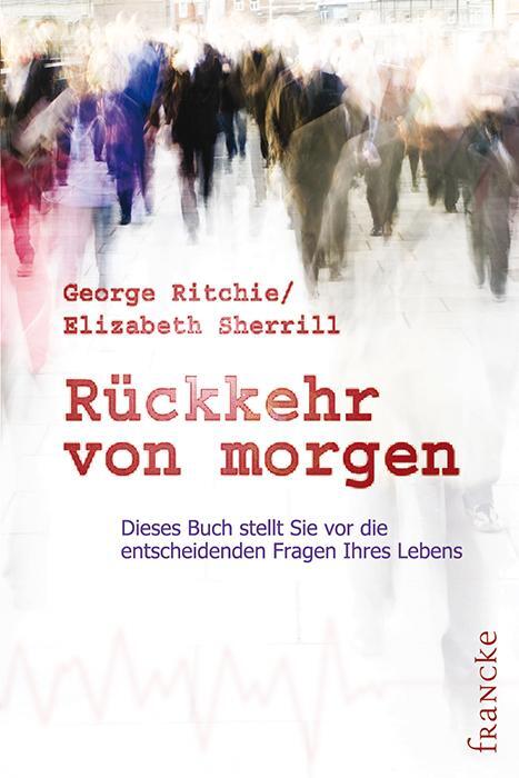 Cover: 9783882248371 | Rückkehr von morgen | George G Ritchie (u. a.) | Taschenbuch | 127 S.