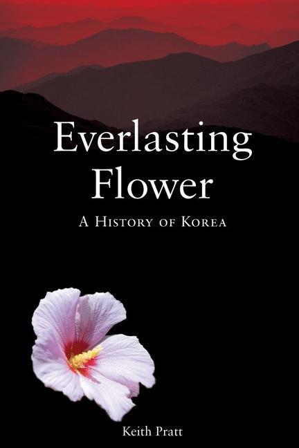 Cover: 9781861893352 | Everlasting Flower | A History of Korea | Keith Pratt | Taschenbuch