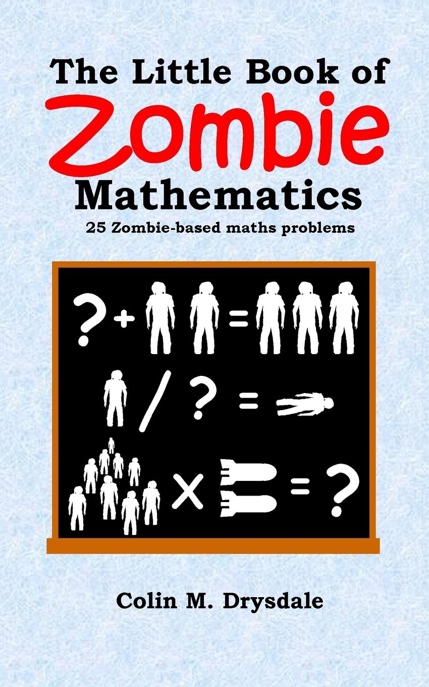 Cover: 9781909832213 | The Little Book of Zombie Mathematics | 25 Zombie-based Maths Problems