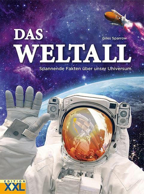 Cover: 9783897367180 | Das Weltall | Spannende Fakten über unser Universum | Giles Sparrow