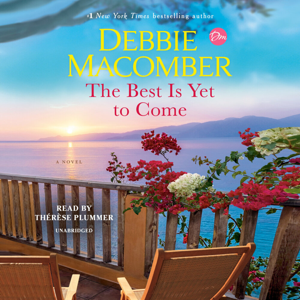 Cover: 9780593289754 | The Best Is Yet to Come | A Novel | Debbie Macomber | Audio-CD | 2022