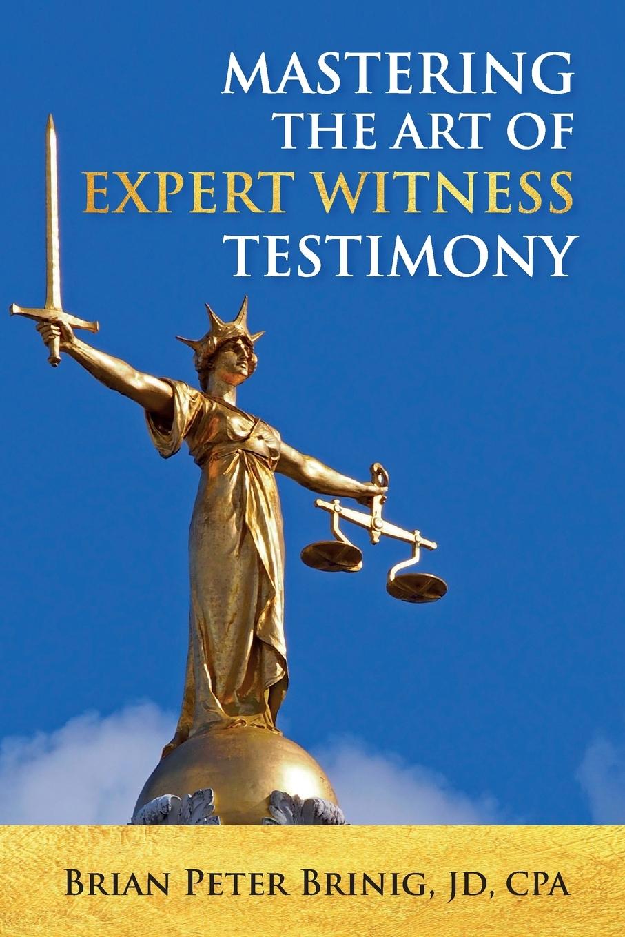 Cover: 9798218067465 | Mastering the Art of Expert Witness Testimony | Brian Peter Brinig