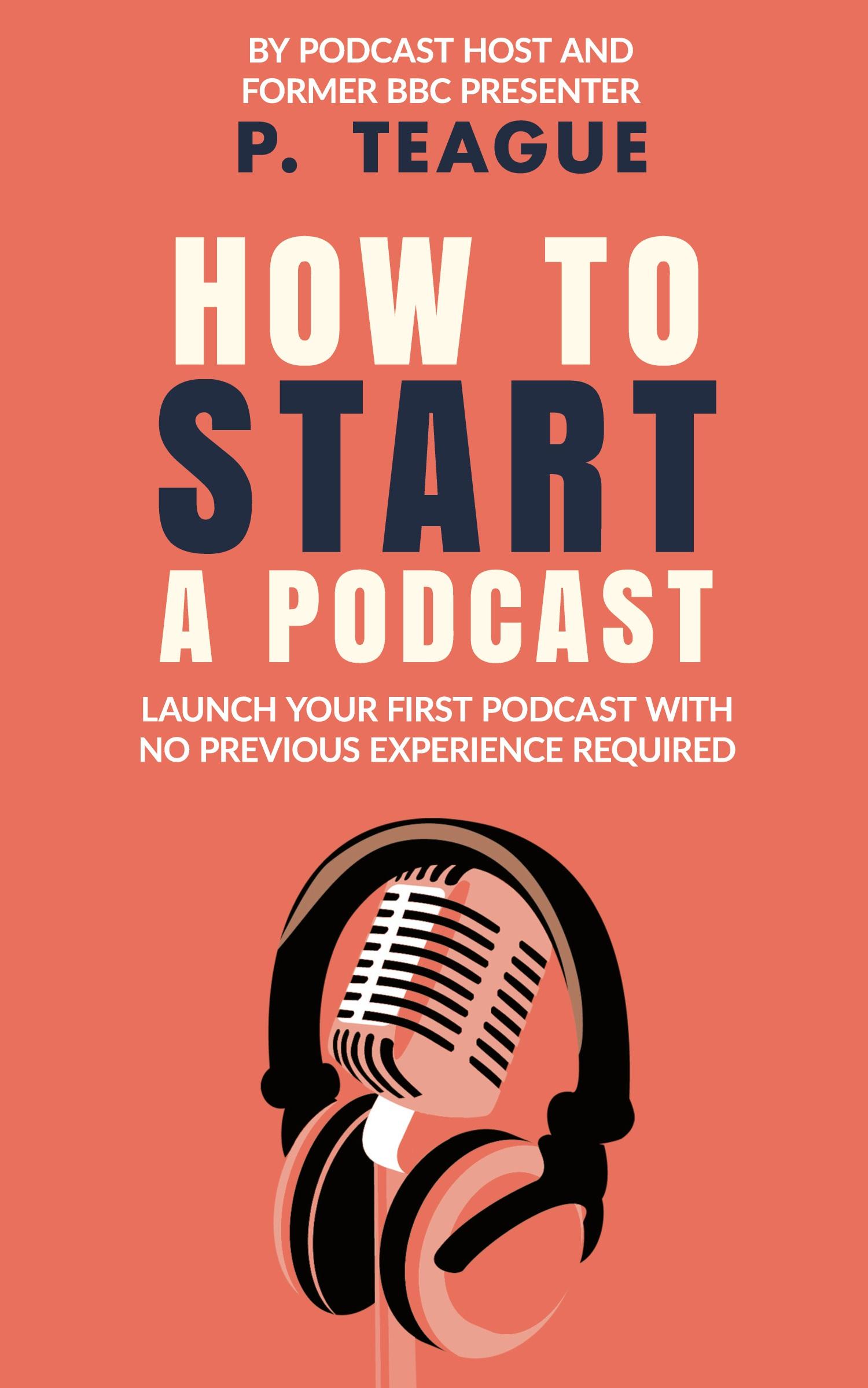 Cover: 9781916475137 | How To Start A Podcast | P. Teague | Taschenbuch | Englisch | 2020