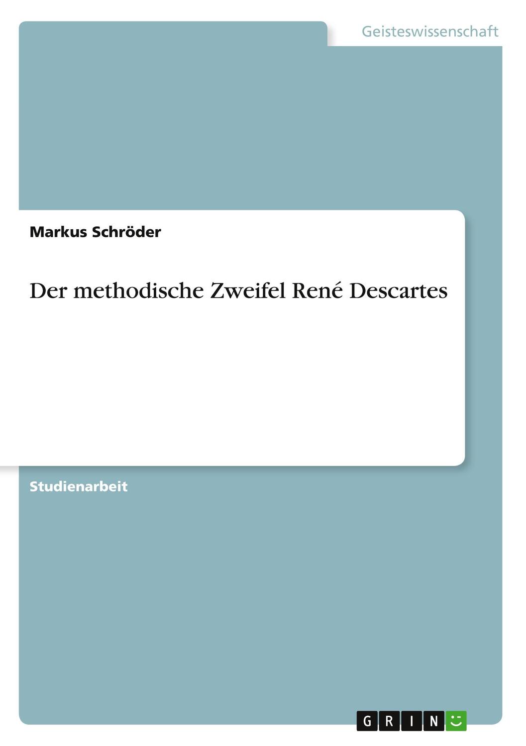 Cover: 9783640731459 | Der methodische Zweifel René Descartes | Markus Schröder | Taschenbuch