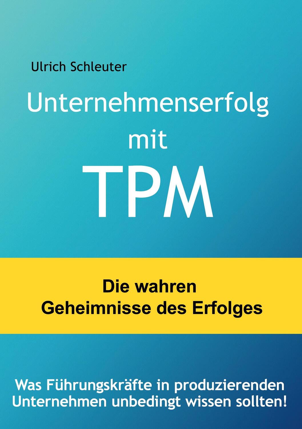 Cover: 9783757888183 | Unternehmenserfolg mit TPM | Ulrich Schleuter | Buch | 204 S. | 2024