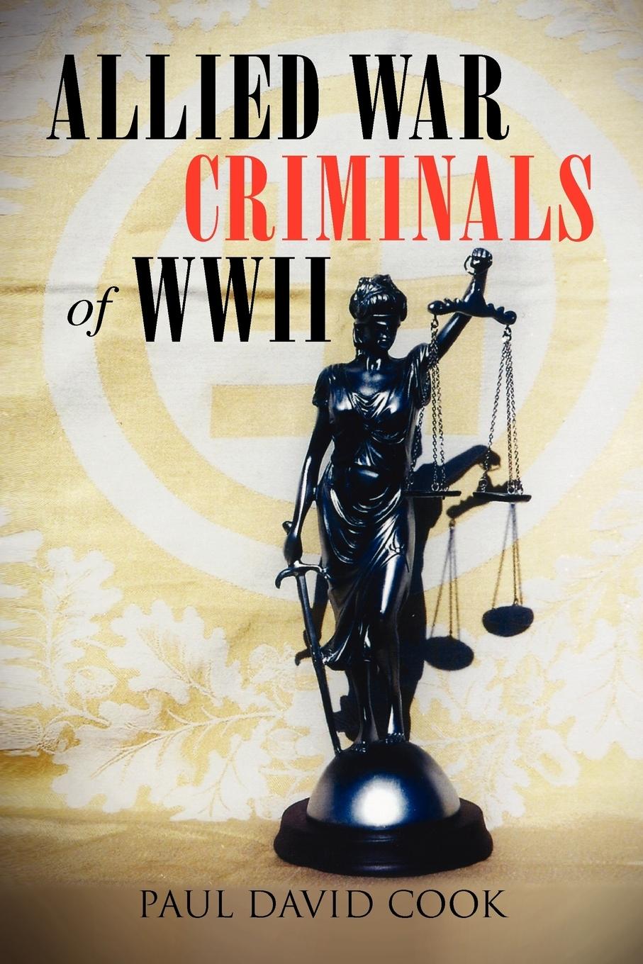 Cover: 9781456833053 | Allied War Criminals of WWII | Paul David Cook | Taschenbuch | 2010