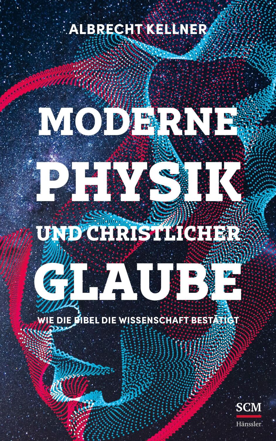 Cover: 9783775161527 | Moderne Physik und christlicher Glaube | Albrecht Kellner | Buch