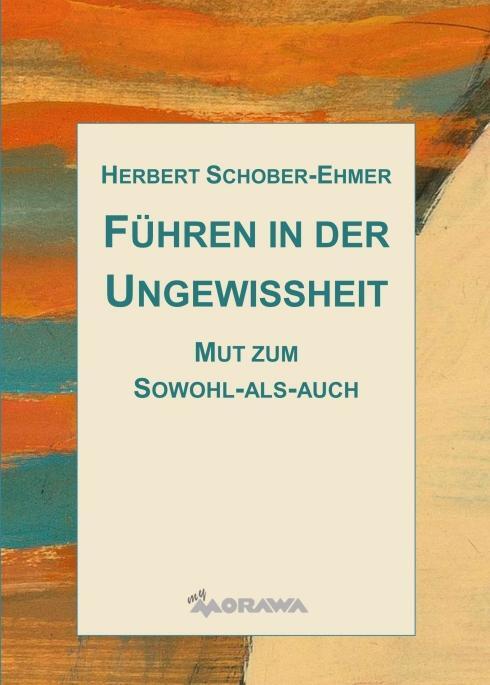 Cover: 9783990709290 | Führen in der Ungewissheit | Mut zum Sowohl-als-auch | Schober-Ehmer