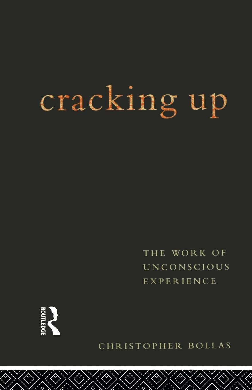 Cover: 9780415122436 | Cracking Up | The Work of Unconscious Experience | Christopher Bollas