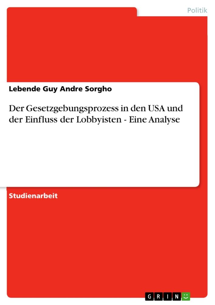 Cover: 9783640563814 | Der Gesetzgebungsprozess in den USA und der Einfluss der Lobbyisten...